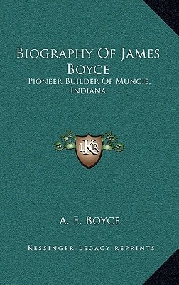Biography of James Boyce: Pioneer Builder of Muncie, Indiana