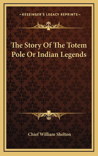 The Story Of The Totem Pole Or Indian Legends