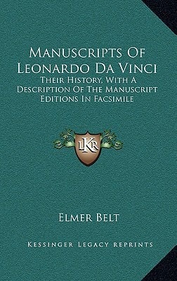 Manuscripts Of Leonardo Da Vinci: Their History, With A Description Of The Manuscript Editions In Facsimile