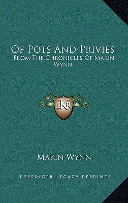 Of Pots And Privies: From The Chronicles Of Makin Wynn
