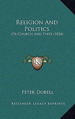 Religion And Politics: Or Church And State (1834)