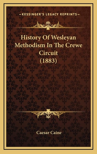 History Of Wesleyan Methodism In The Crewe Circuit (1883)