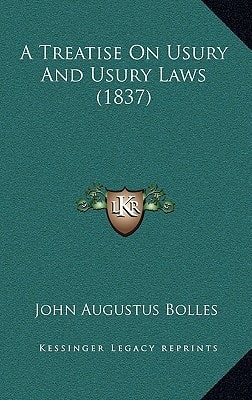 A Treatise On Usury And Usury Laws (1837)