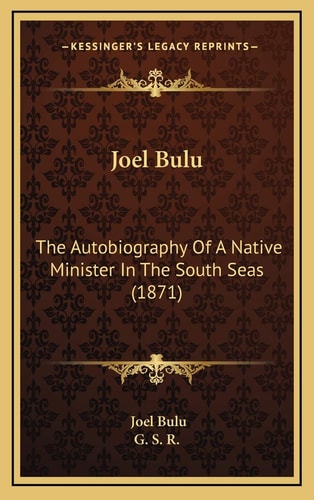Joel Bulu: The Autobiography Of A Native Minister In The South Seas (1871)
