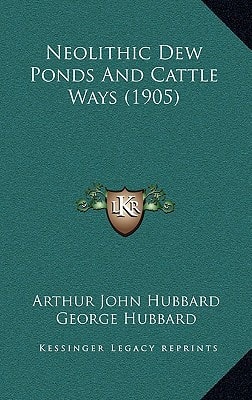 Neolithic Dew Ponds And Cattle Ways (1905)