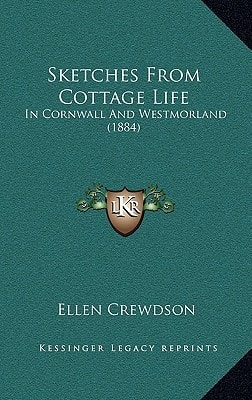 Sketches From Cottage Life: In Cornwall And Westmorland (1884)