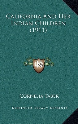 California And Her Indian Children (1911)