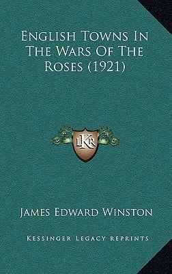 English Towns In The Wars Of The Roses (1921)