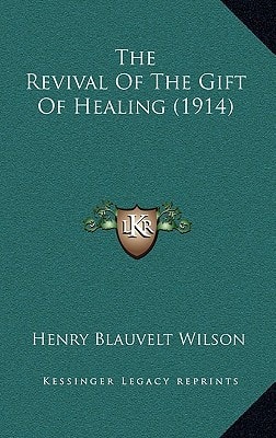 The Revival Of The Gift Of Healing (1914)