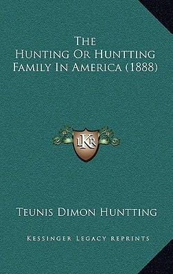 The Hunting Or Huntting Family In America (1888)