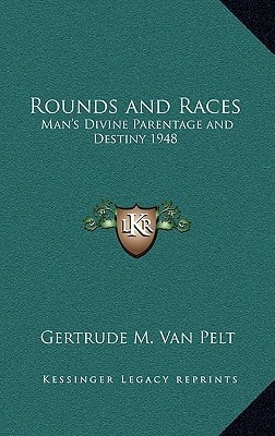 Rounds and Races: Man's Divine Parentage and Destiny 1948