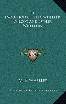 The Evolution Of Ella Wheeler Wilcox And Other Wheelers
