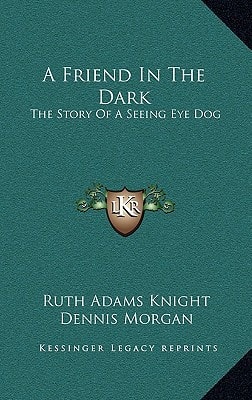 A Friend In The Dark: The Story Of A Seeing Eye Dog