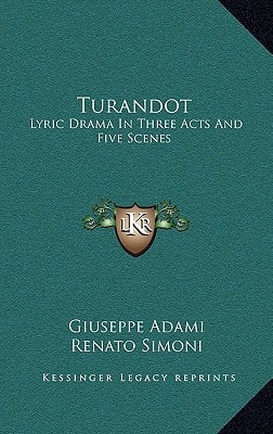 Turandot: Lyric Drama In Three Acts And Five Scenes