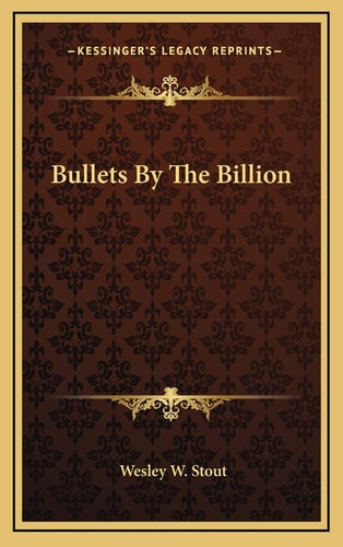 Bullets By The Billion