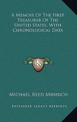 A Memoir Of The First Treasurer Of The United States, With Chronological Data