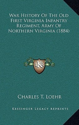 War History Of The Old First Virginia Infantry Regiment, Army Of Northern Virginia (1884)