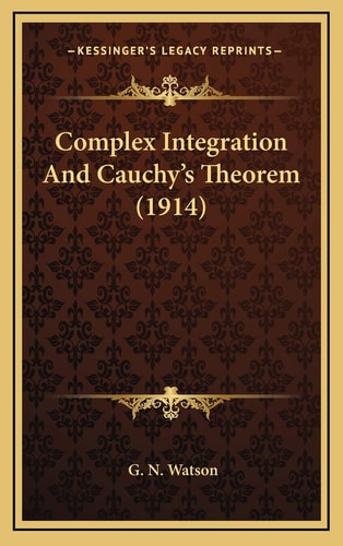 Complex Integration And Cauchy's Theorem (1914)