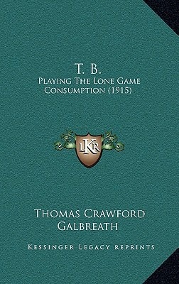 T. B.: Playing The Lone Game Consumption (1915)