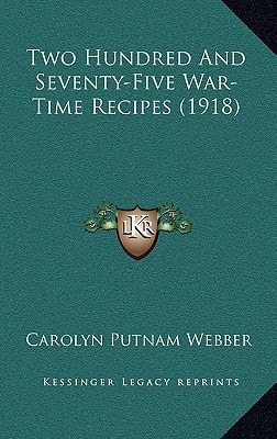 Two Hundred And Seventy-Five War-Time Recipes (1918)