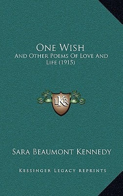 One Wish: And Other Poems Of Love And Life (1915)