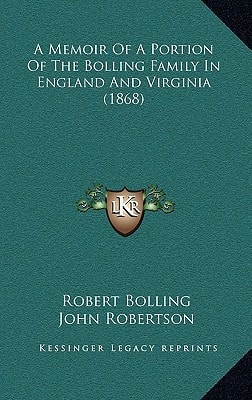 A Memoir Of A Portion Of The Bolling Family In England And Virginia (1868)