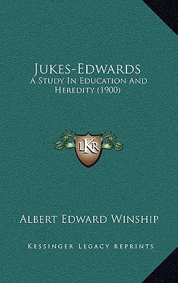 Jukes-Edwards: A Study In Education And Heredity (1900)