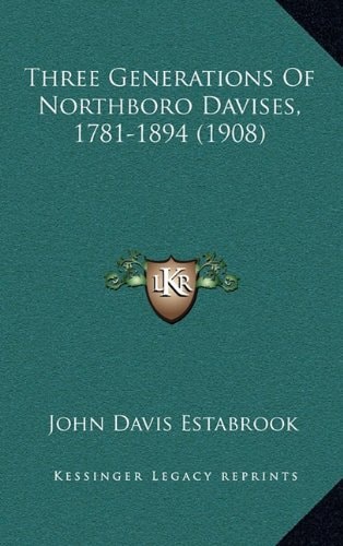 Three Generations Of Northboro Davises, 1781-1894 (1908)