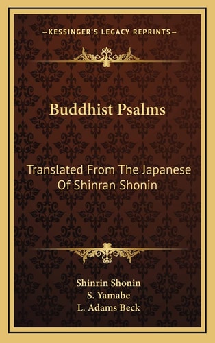 Buddhist Psalms: Translated From The Japanese Of Shinran Shonin