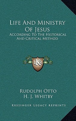 Life And Ministry Of Jesus: According To The Historical And Critical Method