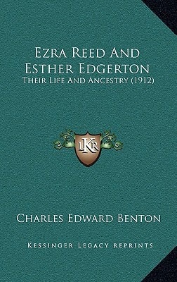 Ezra Reed And Esther Edgerton: Their Life And Ancestry (1912)