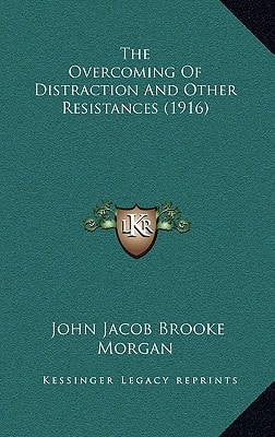 The Overcoming Of Distraction And Other Resistances (1916)