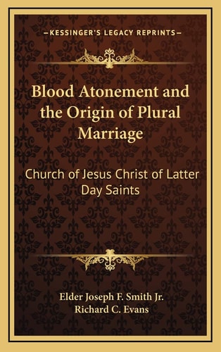 Blood Atonement and the Origin of Plural Marriage: Church of Jesus Christ of Latter Day Saints