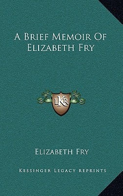 A Brief Memoir Of Elizabeth Fry