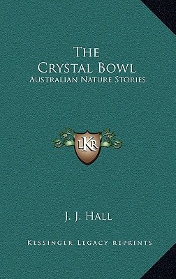 The Crystal Bowl: Australian Nature Stories
