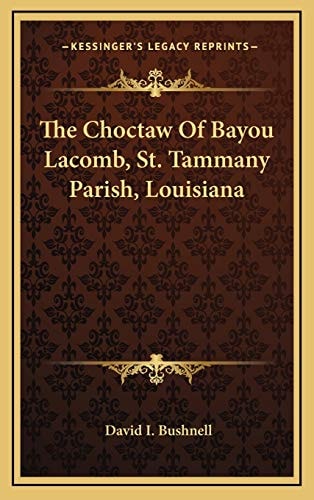 The Choctaw Of Bayou Lacomb, St. Tammany Parish, Louisiana