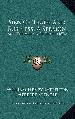 Sins Of Trade And Business, A Sermon: And The Morals Of Trade (1874)