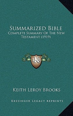 Summarized Bible: Complete Summary Of The New Testament (1919)