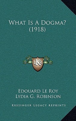 What Is A Dogma? (1918)