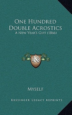 One Hundred Double Acrostics: A New Year's Gift (1866)