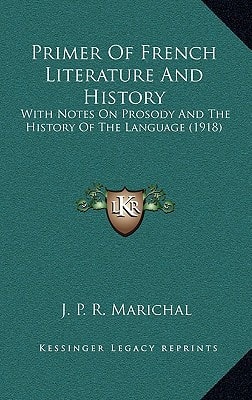 Primer Of French Literature And History: With Notes On Prosody And The History Of The Language (1918)