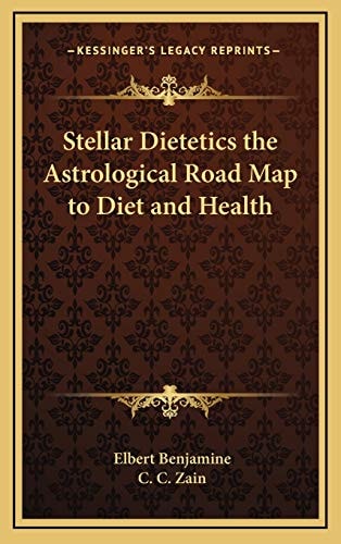 Stellar Dietetics the Astrological Road Map to Diet and Health