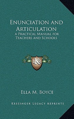 Enunciation and Articulation: A Practical Manual for Teachers and Schools