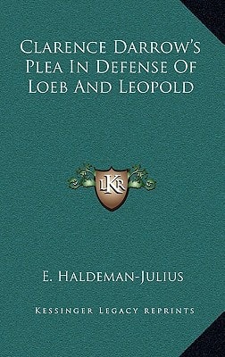 Clarence Darrow's Plea In Defense Of Loeb And Leopold