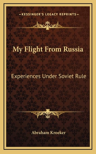 My Flight From Russia: Experiences Under Soviet Rule