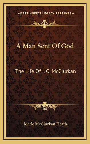 A Man Sent Of God: The Life Of J. O. McClurkan