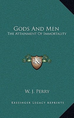 Gods And Men: The Attainment Of Immortality