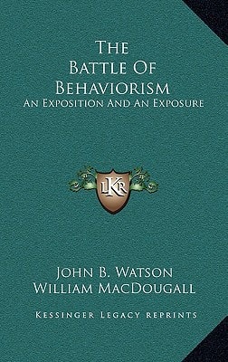 The Battle Of Behaviorism: An Exposition And An Exposure