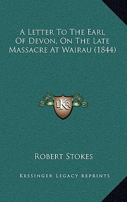 A Letter To The Earl Of Devon, On The Late Massacre At Wairau (1844)