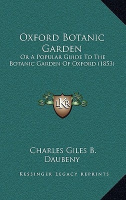 Oxford Botanic Garden: Or A Popular Guide To The Botanic Garden Of Oxford (1853)